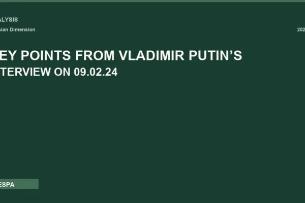 KEY POINTS FROM VLADIMIR PUTIN’S INTERVIEW ON 09.02.24