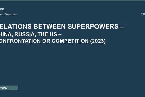 RELATIONS BETWEEN SUPERPOWERS – CHINA, RUSSIA, THE US – CONFRONTATION OR COMPETITION (2023)